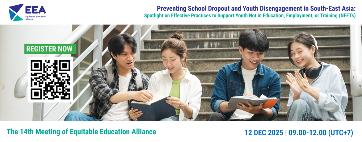 14th Equitable Education Alliance Webinar: “Preventing School Dropout and Youth Disengagement in Southeast Asia: Spotlight on Effective Practices to Support Youth Not in Education, Employment, or Training (NEETs)”.
