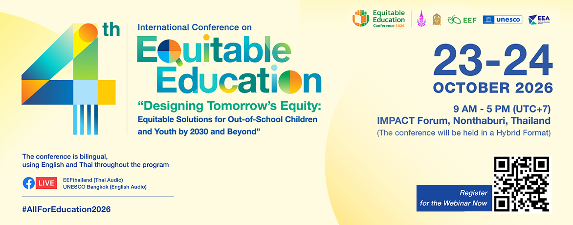 EEF (Thailand) and UNESCO Bangkok Invite You to the 4th International Conference on Equitable Education (AFE 2026): “Designing Tomorrow’s Equity: Equitable Solutions for Out-of-School Children and Youth by 2030 and Beyond”